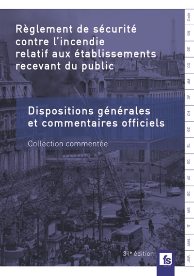 Règlement de sécurité contre l'incendie relatif aux établissements recevant du public : dispositions générales et commentaires officiels : collection commentée