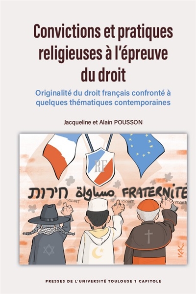 Convictions et pratiques religieuses à l'épreuve du droit : originalité du droit français confronté à quelques thématiques contemporaines