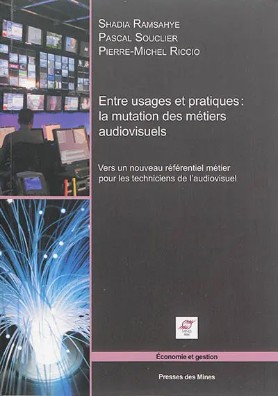 Entre usages et pratiques : la mutation des métiers audiovisuels : vers un nouveau référentiel métier pour les techniciens de l'audiovisuel