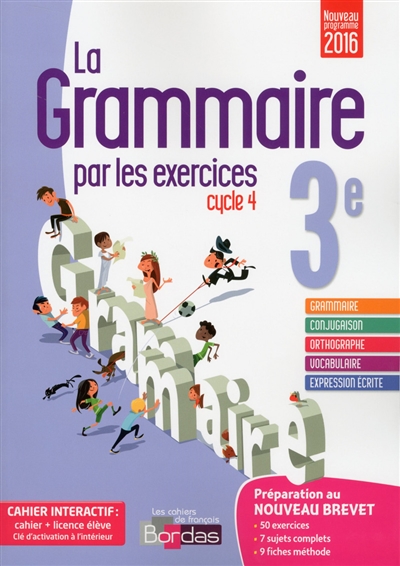 La grammaire par les exercices 3e, cycle 4 : nouveau programme 2016 : cahier interactif, cahier de l'élève + licence élève