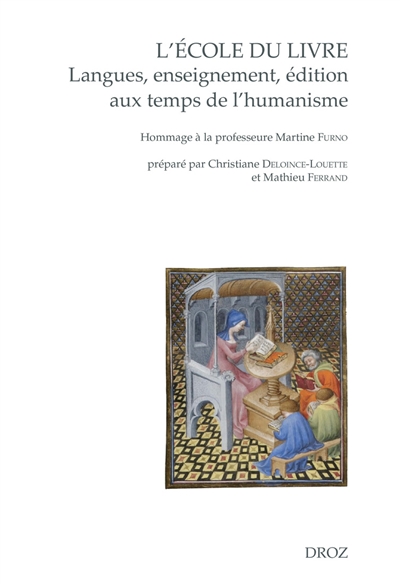 L'école du livre : langues, enseignement, édition aux temps de l'humanisme : hommage à la professeure Martine Furno