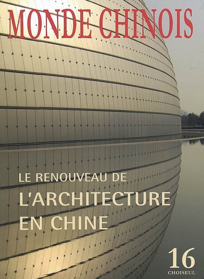 Monde chinois : nouvelle Asie, n° 16. Le renouveau de l'architecture en Chine