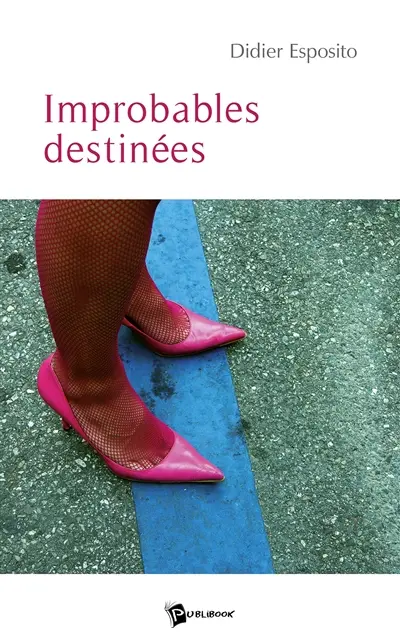 Improbables destinées