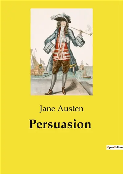Persuasion : Les dilemmes de la noblesse et les choix de cœur dans l'Angleterre du XIXe siècle