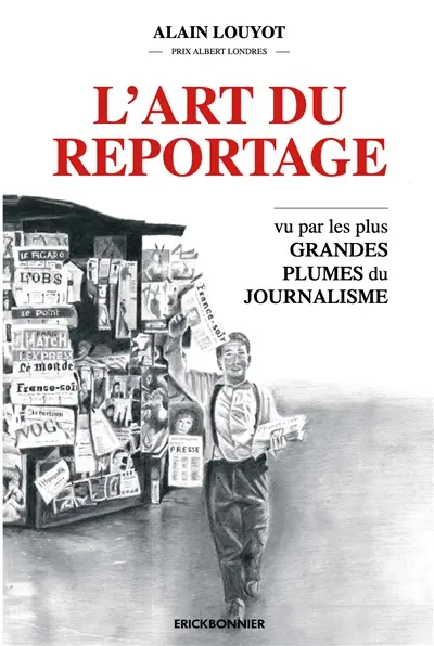 L'art du reportage : le journalisme vu par les plus grandes plumes