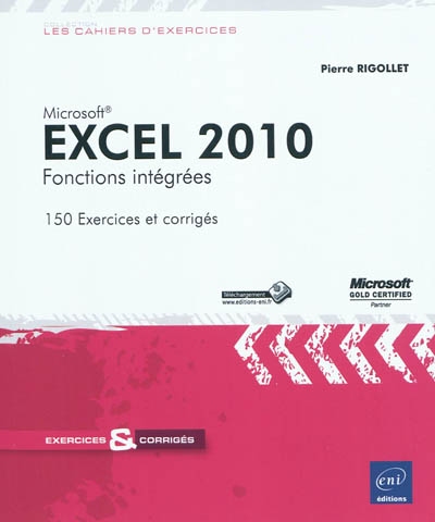Microsoft Excel 2010 : fonctions intégrées : 150 exercices et corrigés