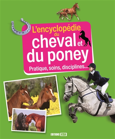 L'encyclopédie du cheval et du poney : pratique, soins, disciplines...
