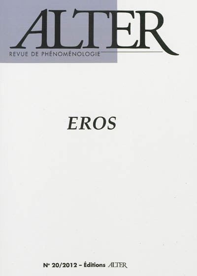 Alter, revue de phénoménologie, n° 20. Eros