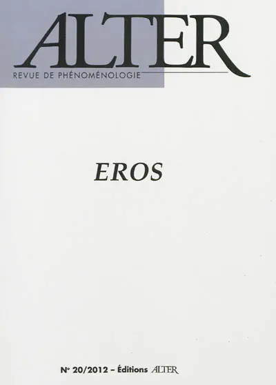 Alter, revue de phénoménologie, n° 20. Eros
