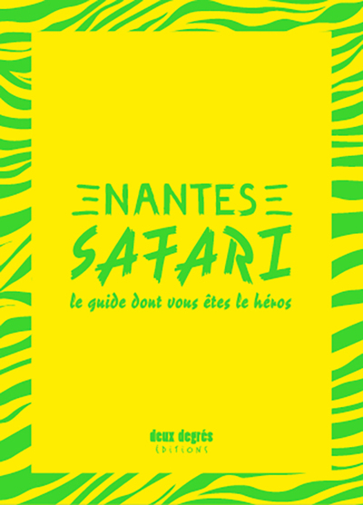 Nantes safari : le guide dont vous êtes le héros