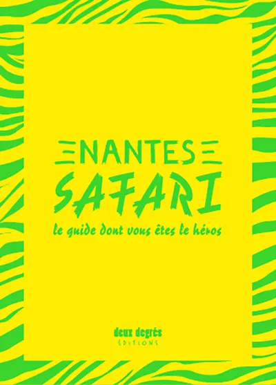 Nantes safari : le guide dont vous êtes le héros