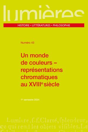 Lumières, n° 43. Un monde de couleurs : représentations chromatiques au XVIIIe siècle