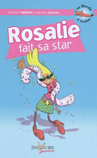 La bande à Loulou. Vol. 4. Rosalie fait sa star