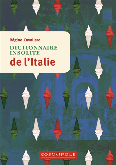 Dictionnaire insolite de l'Italie - Régine Cavallaro