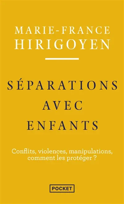 Séparations avec enfants : conflits, violences, manipulations, comment les protéger ?