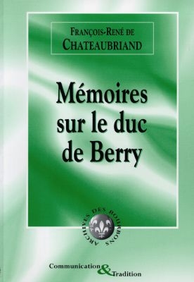 Mémoires, lettres et pièces authentiques touchant la vie et la mort de S.A.R. Monseigneur Charles-Ferdinand d'Artois, Fils de France, duc de Berry
