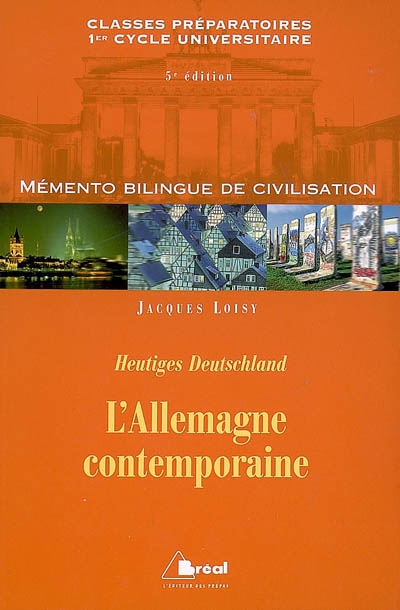 L'Allemagne contemporaine : classes préparatoires, premier cycle universitaire, sciences politiques. Heutiges Deutschland