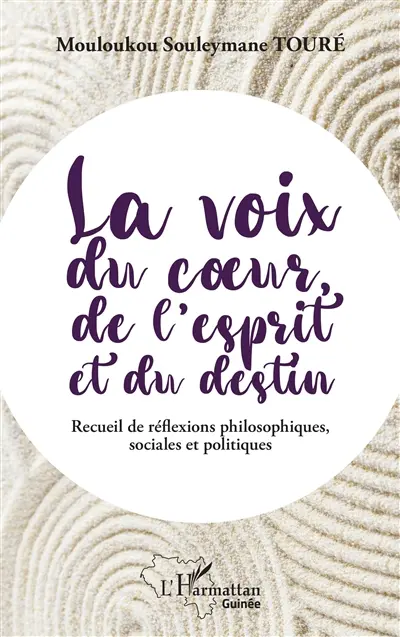 La voix du coeur, de l'esprit et du destin : recueil de réflexions philosophiques, sociales et politiques