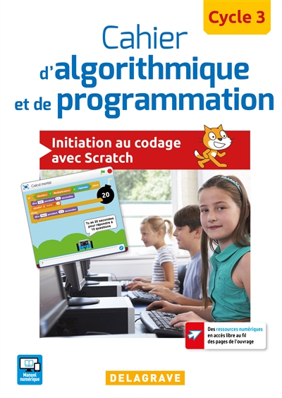 Cahier d'algorithmique et de programmation Cycle 3 initiation au codage avec Scratch