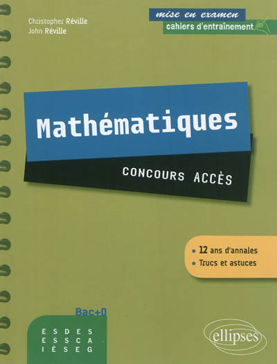 Mathématiques : concours Accès : 12 ans d'annales, trucs et astuces