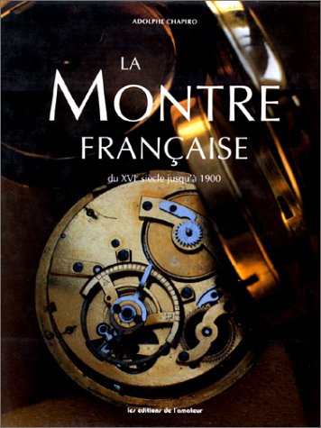 La Montre française : du XVIe siècle à 1900