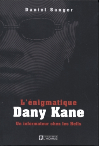 L'énigmatique Dany Kane : informateur chez les Hells