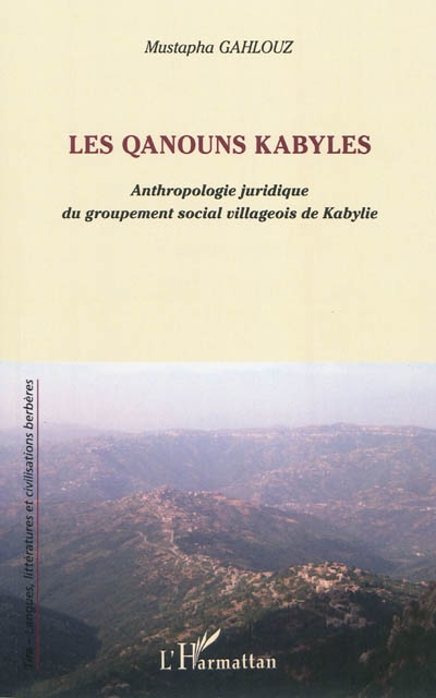 Les qanouns Kabyles : anthropologie juridique du groupement social villageois de Kabylie