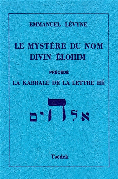 Le mystère du nom divin Elohim. La kabbale de la lettre Hé