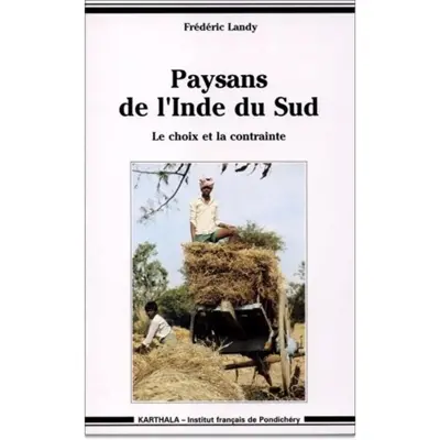 Paysans de l'Inde du Sud : le choix et la contrainte