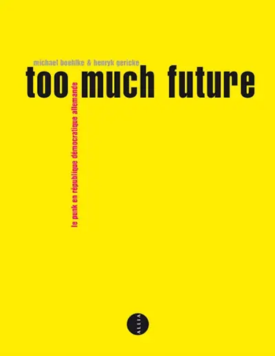 Too much future : le punk en République démocratique allemande