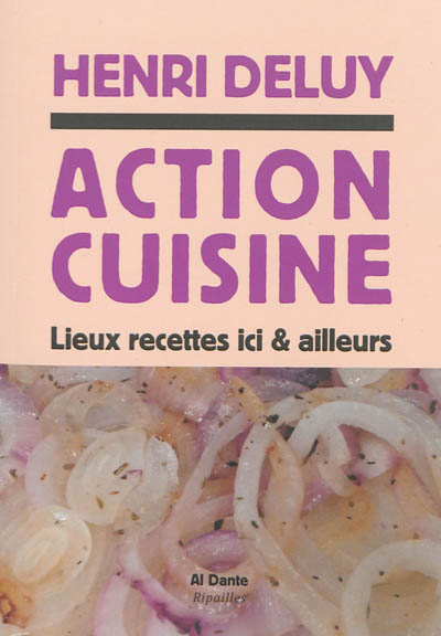 Action cuisine : lieux, recettes, ici & d'ailleurs