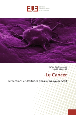 Le Cancer : Perceptions et Attitudes dans la Wilaya de Sétif