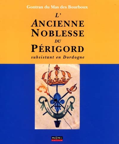 L'ancienne noblesse du Périgord subsistant en Dordogne