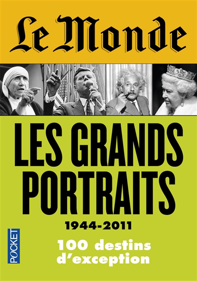 Les grands portraits, 1944-2011 : 100 destins d'exception