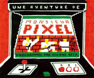 Une aventure de monsieur Pixel