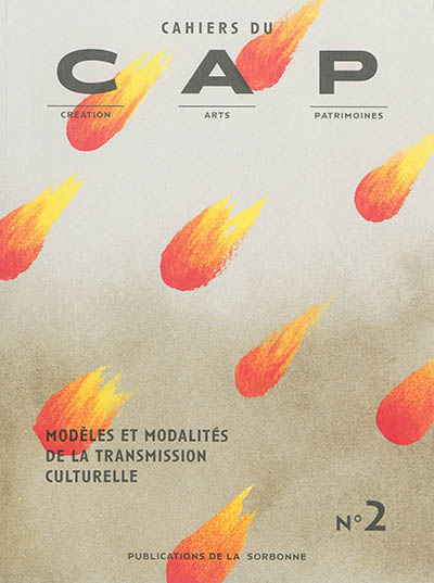 Cahiers du CAP : création, arts, patrimoines, n° 2. Modèles et modalités de la transmission culturelle