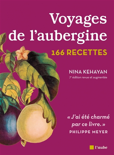 Voyages de l'aubergine : 166 recettes - Nina Kéhayan