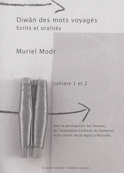 Diwan des mots voyagés : écrits et oralité : cahiers 1 et 2