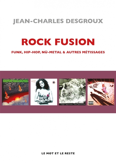 Rock fusion : funk, hip-hop, nü-metal & autres métissages