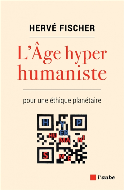 L'âge hyper humaniste : pour une éthique planétaire