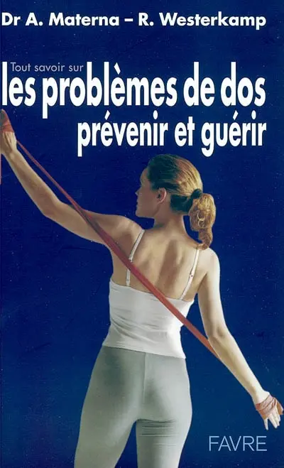 Les problèmes de dos : prévenir et guérir par des exercices de renforcement et de relaxation