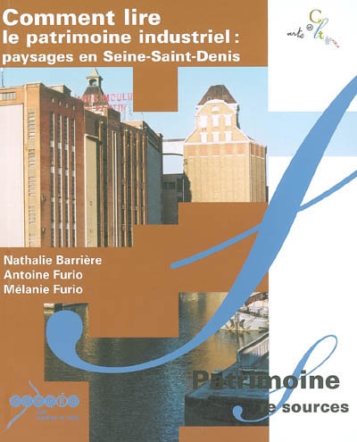 Comment lire le patrimoine industriel : paysages en Seine-Saint-Denis