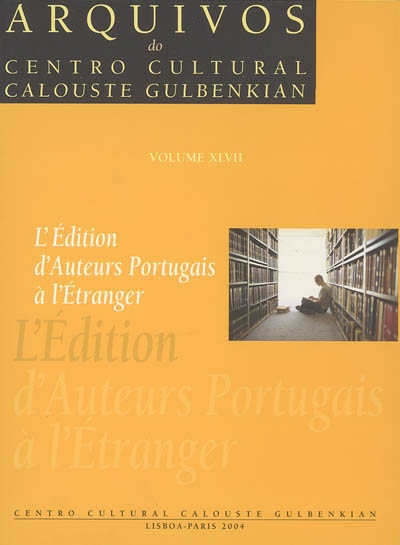 Arquivos do Centro cultural Calouste Gulbenkian. Vol. 47. L'édition d'auteurs portugais à l'étranger