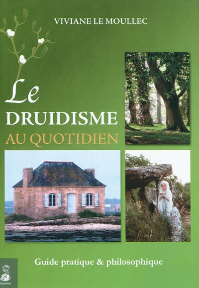 Le druidisme au quotidien : faites vôtre la sagesse originelle de l'Occident afin de construire votre futur sur un solide passé