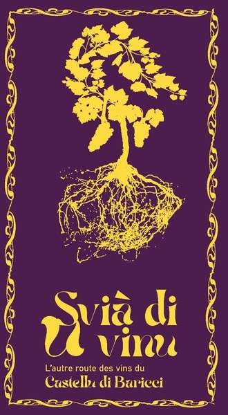Svià di u vinu : l'autre route des vins du Castellu di Baricci