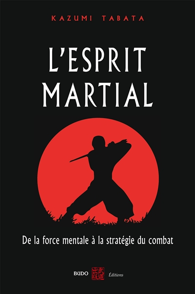 L'esprit martial : de la...