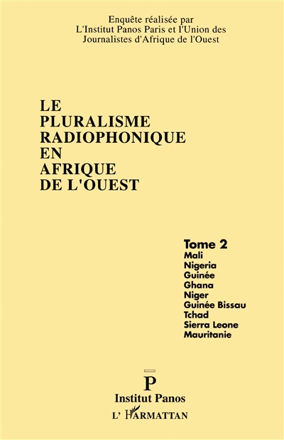Le Pluralisme radiophonique en Afrique de l'Ouest. Vol. 2. Mali, Nigeria, Guinée, Ghana, Niger, Guinée-Bissau, Tchad, Sierra Leone, Mauritanie