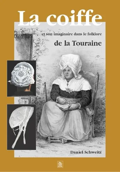 La coiffe et son imaginaire dans le folklore de la Touraine