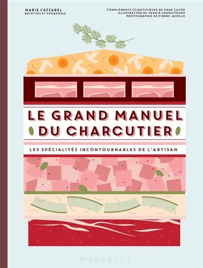 Le grand manuel du charcutier : les spécialités incontournables de l'artisan