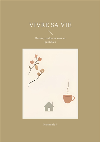 Vivre sa vie : Beauté,...